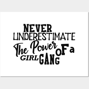 Girl Power - Never underestimate the power of girl gang Posters and Art